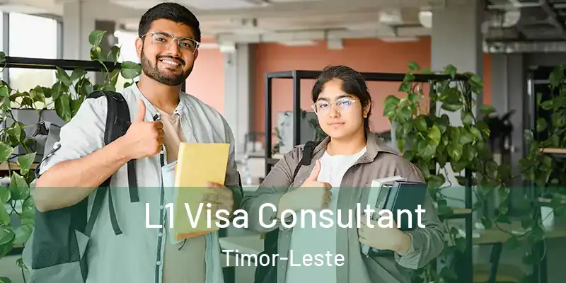  L1 Visa Consultant Timor-Leste