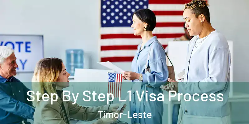  Step By Step L1 Visa Process Timor-Leste