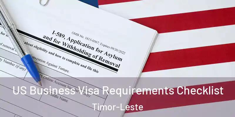  US Business Visa Requirements Checklist Timor-Leste