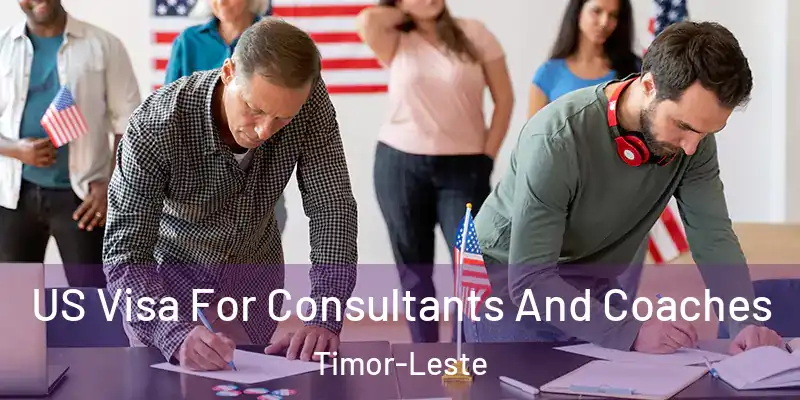  US Visa For Consultants And Coaches Timor-Leste