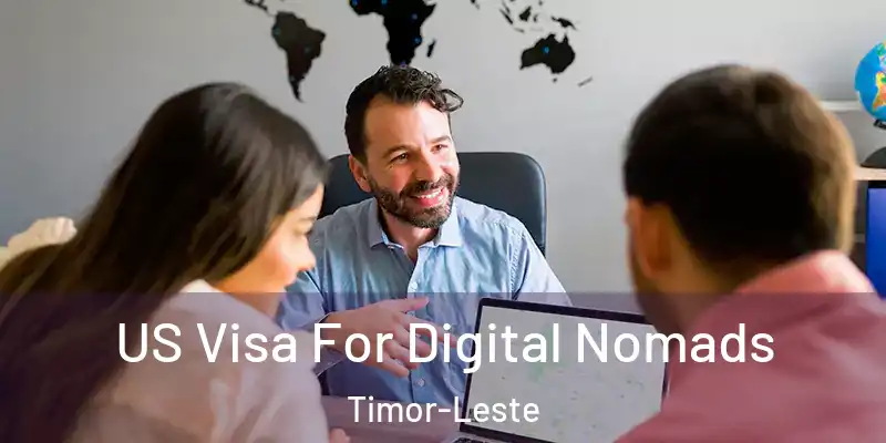  US Visa For Digital Nomads Timor-Leste