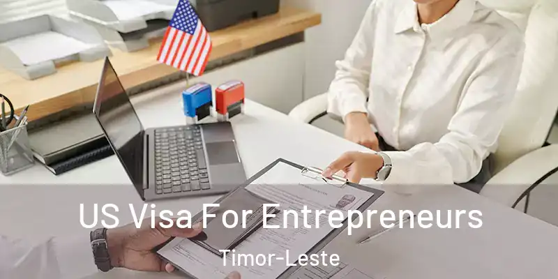  US Visa For Entrepreneurs Timor-Leste
