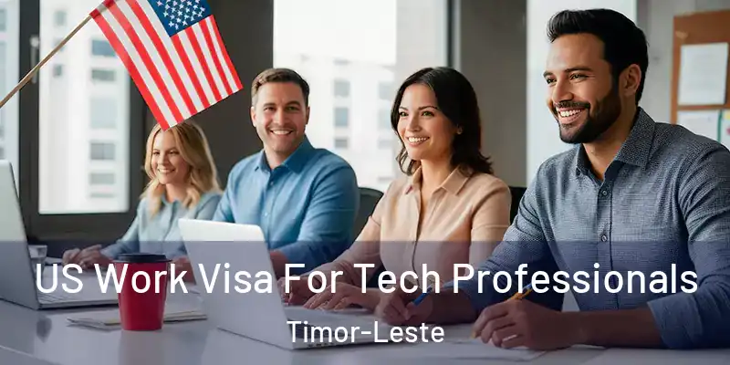  US Work Visa For Tech Professionals Timor-Leste