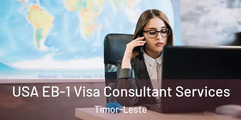  USA EB-1 Visa Consultant Services Timor-Leste