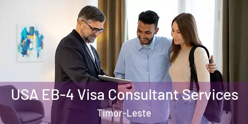  USA EB-4 Visa Consultant Services Timor-Leste
